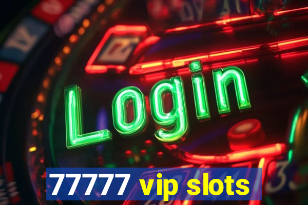 77777 vip slots